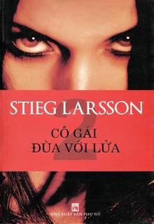 Bìa truyện Cô Gái Đùa Với Lửa - Stieg Larsson