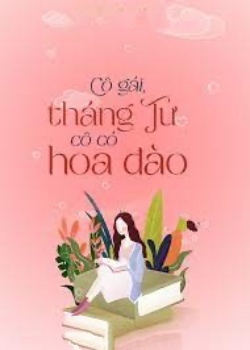 Bìa truyện Cô Gái, Tháng Tư Cô Có Hoa Đào - Thất Bảo Tô