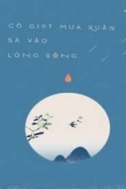 Bìa truyện Có Giọt Mưa Xuân Sà Vào Lòng Sông