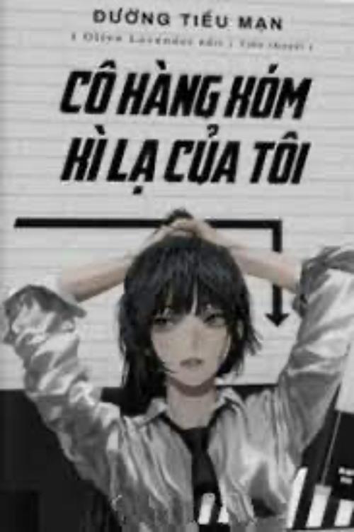 Bìa truyện Cô Hàng Xóm Kỳ Lạ Của Tôi