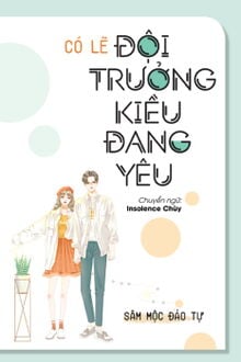 Bìa truyện Có Lẽ Đội Trưởng Kiều Đang Yêu