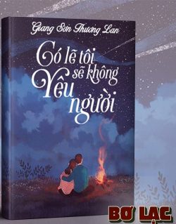 Bìa truyện Có Lẽ Tôi Sẽ Không Yêu Người - Giang Sơn Thương Lan
