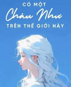 Bìa truyện Có Một Châu Như Trên Thế Giới Này