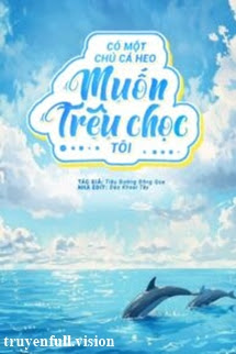 Bìa truyện Có Một Chú Cá Heo Muốn Trêu Chọc Tôi - Tiêu Đường Đông Qua