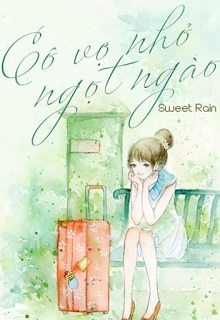 Bìa truyện Cô Vợ Nhỏ Ngọt Ngào - Sweet Rain