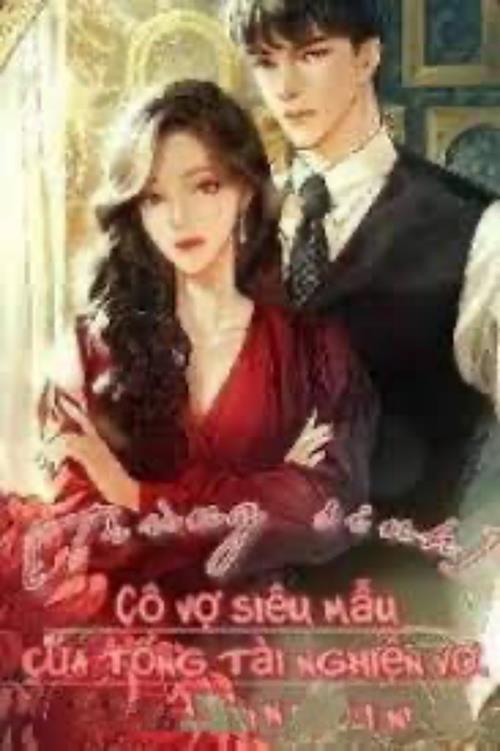 Bìa truyện Cô Vợ Siêu Mẫu Của Tổng Tài Nghiện Vợ