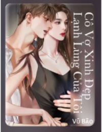 Bìa truyện Cô Vợ Xinh Đẹp Lạnh Lùng Của Tôi