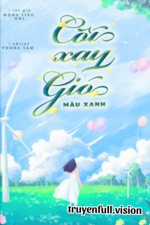 Bìa truyện Cối Xay Gió Màu Xanh - Mộng Tiêu Nhị - Mộng Tiêu Nhị