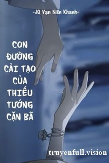 Bìa truyện Con Đường Cải Tạo Của Thiếu Tướng Cặn Bã - JQ Vạn Niên Khanh