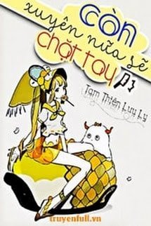 Bìa truyện Còn Xuyên Nữa Sẽ Chặt Tay - Tam Thiên Lưu Ly