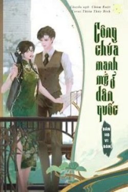 Bìa truyện Công Chúa Mạnh Mẽ Ở Dân Quốc