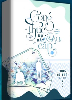 Bìa truyện Công Thức Dụ Bắt Cao Cấp - Tùng Tử Trà