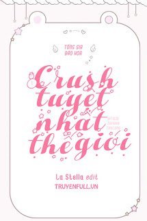 Bìa truyện Crush Tuyệt Nhất Thế Giới - Tống Gia Đào Hoa