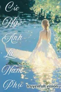 Bìa truyện Cứ Ngỡ Anh Là Nam Phụ