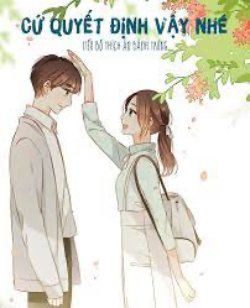 Bìa truyện Cứ Quyết Định Vậy Nhé - Tiểu Bố Thích Ăn Bánh Trứng