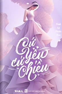 Bìa truyện Cứ Yêu Cứ Chiều - Nhất Lộ Phiền Hoa