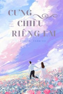 Bìa truyện Cưng Chiều Riêng Em - Thời Tinh Thảo - Thời Tinh Thảo
