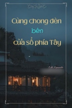 Bìa truyện Cùng Chong Đèn Bên Cửa Sổ Phía Tây