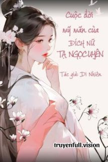 Bìa truyện Cuộc Đời Mỹ Mãn Của Đích Nữ Tạ Ngọc Uyên - Di Nhiên