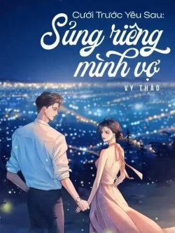 Bìa truyện Cưới Trước Yêu Sau Sủng Riêng Mình Vợ