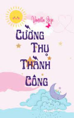 Bìa truyện Cường Thụ Thành Công - Vanilla Jeje