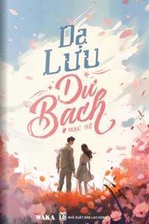 Bìa truyện Dạ Lưu Dư Bạch - Mạc Hề
