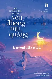 Bìa truyện Đã Trùng Sinh, Ai Còn Yêu Đương Mù Quáng - Tân Chanh
