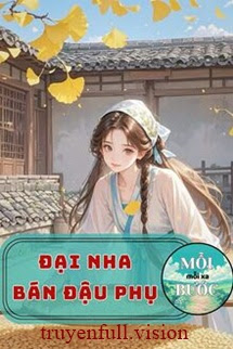 Bìa truyện Đại Nha Bán Đậu Phụ - Xuân Thập Tam Dạ