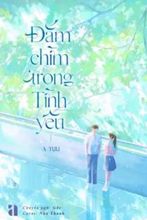 Bìa truyện Đắm Chìm Trong Tình Yêu - A Tựu