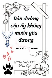 Bìa truyện Dẫn Đường Cậu Ấy Không Muốn Yêu Đương - Miêu Điều Bất Hảo Cật