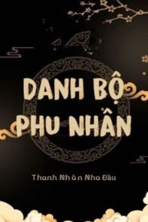Bìa truyện Danh Bộ Phu Nhân - Thanh Nhàn Nha Đầu - Thanh Nhàn Nha Đầu