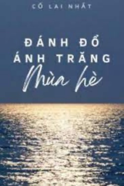 Bìa truyện Đánh Đổ Ánh Trăng Mùa Hè - Cố Lai Nhất