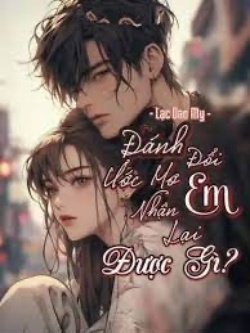 Bìa truyện Đánh Đổi Ước Mơ Em Nhận Lại Được Gì