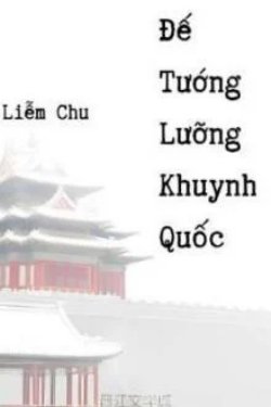 Bìa truyện Đế Tướng Lưỡng Khuynh Quốc - Liễm Chu