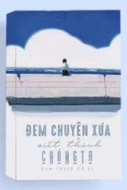 Bìa truyện Đem Chuyện Xưa Viết Thành Chúng Ta