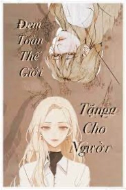 Bìa truyện Đem Toàn Thế Giới Tặng Cho Người