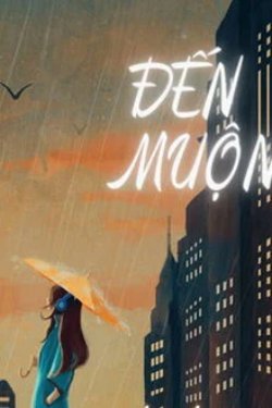 Bìa truyện Đến Muộn - Hải Đích Cáp Tử - Hải Đích Cáp Tử