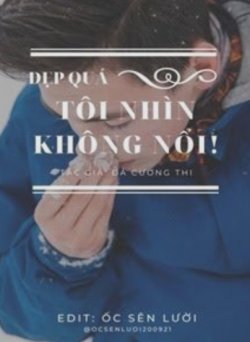 Bìa truyện Đẹp Quá, Tôi Nhìn Không Nổi! - Đả Cương Thi