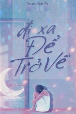 Bìa truyện Đi Xa Để Trở Về - Nịch Hải
