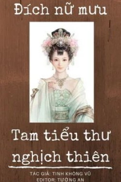 Bìa truyện Đích Nữ Mưu Tam Tiểu Thư Nghịch Thiên - Tinh Không Vũ