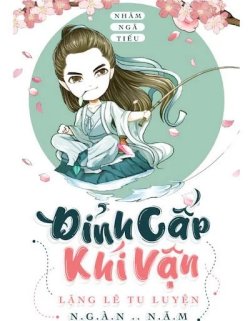Bìa truyện Đỉnh Cấp Khí Vận, Lặng Lẽ Tu Luyện Ngàn Năm - Nhâm Ngã Tiếu