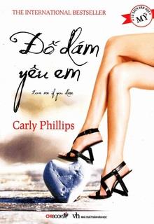 Bìa truyện Đố Dám Yêu Em (Love Me If You Dare) - Carly Phillips