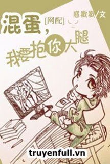 Bìa truyện Đồ Khốn, Em Muốn Ôm Đùi Anh - Hoặc Trạc Trạc