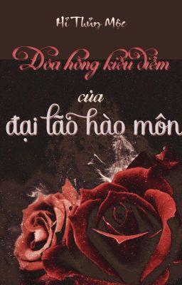 Bìa truyện Đoá Hồng Kiều Diễm Của Đại Lão Hào Môn - Hỉ Thủy Mộc