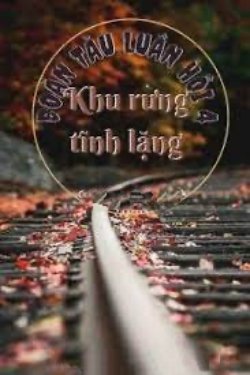 Bìa truyện Đoàn Tàu Luân Hồi 4 - Khu Rừng Tĩnh Lặng