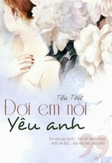 Bìa truyện Đợi Em Nói Yêu Anh - Tiểu Thất