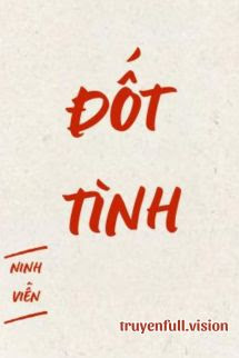 Bìa truyện Đốt Tình - Ninh Viễn - Ninh Viễn