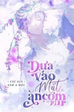 Bìa truyện Dựa Vào Mặt Ăn Cơm - Anh A Mộc