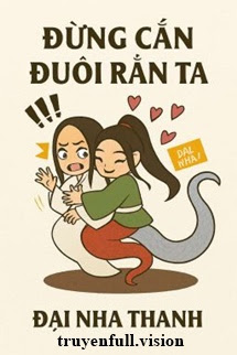 Bìa truyện Đừng Cắn Đuôi Rắn Ta - Đại Nha Thanh - Đại Nha Thanh