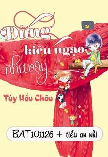 Bìa truyện Đừng Kiêu Ngạo Như Vậy - Tùy Hầu Châu